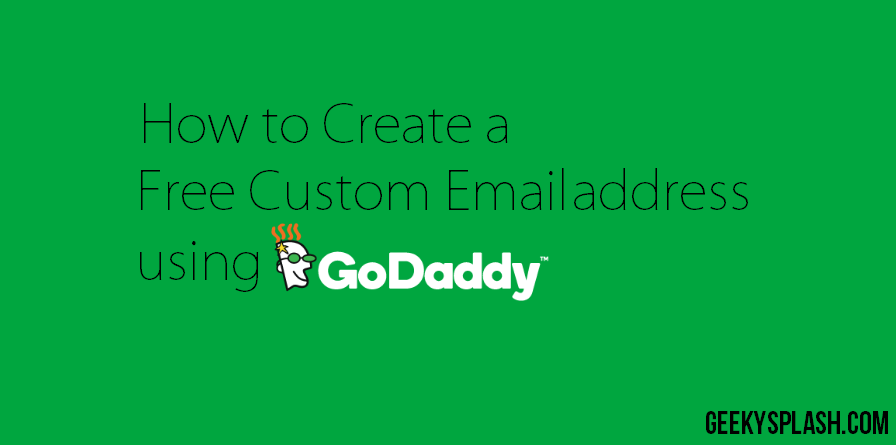 how-to-create-a-free-custom-email-address-using-godaddy-geekysplash