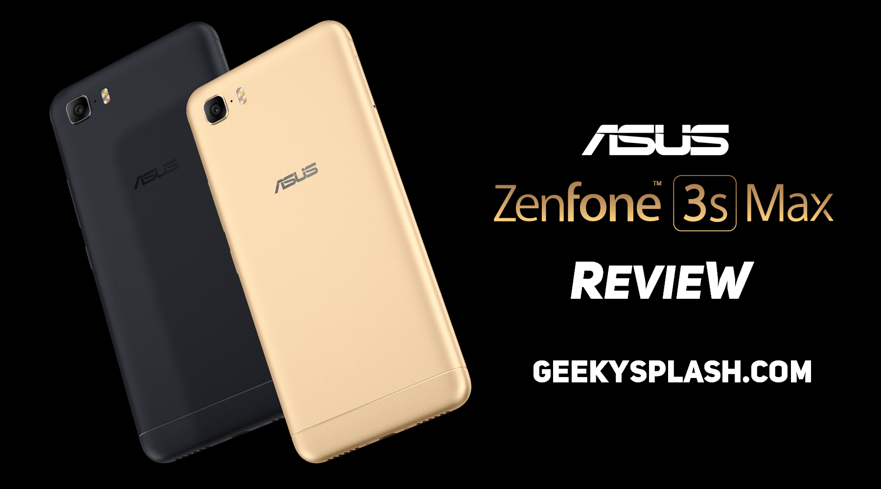 Asus-Zenfone3S-Max-Review-GeekySplash-Main